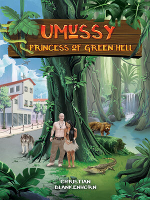 cover image of Umussy--Princess of Green Hell: How an Airbus Engineer Found Pocahontas in the Amazon Rainforest